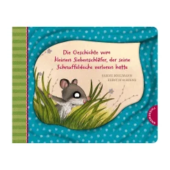 Die Geschichte vom kleinen Siebenschläfer, der seine Schnuffeldecke verloren hatte