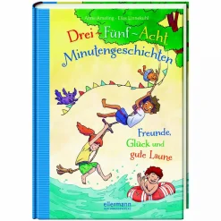 Drei-Fünf-Acht-Minutengeschichten - Freunde, Glück und gute Laune