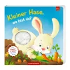 Fühlbuch Mein erstes Guckloch-Fühlbuch: Kleiner Hase, wo bist du?
