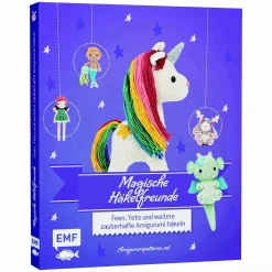 Magische Häkelfreunde: Feen, Yetis und weitere zauberhafte Amigurumi häkeln