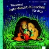 Tausend Gute-Nacht-Kuesschen fuer dich